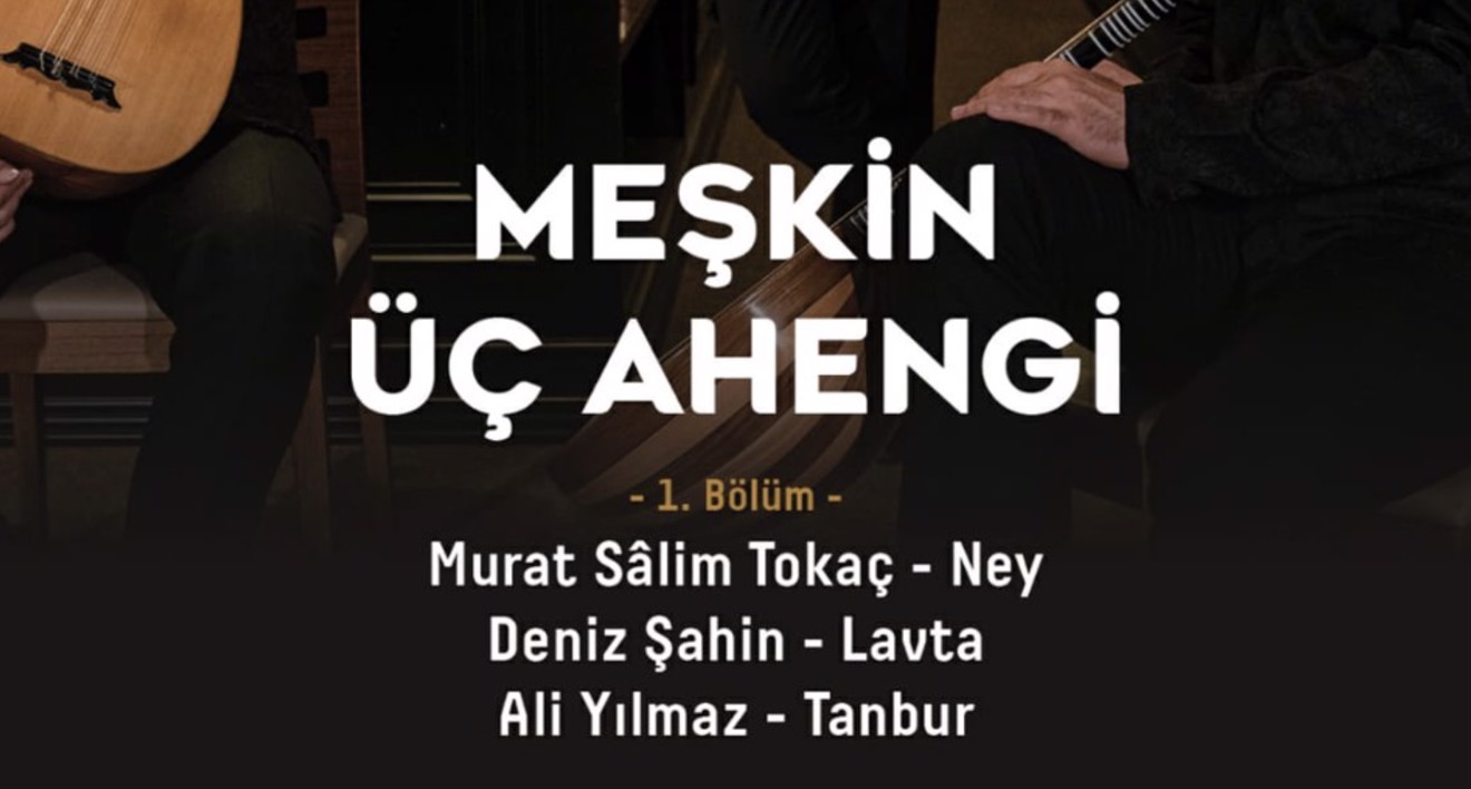 TÜRK SANAT MÜZİĞİ KONSERİ "Meşkin Üç Ahengi" 